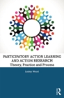 Image for Participatory action learning and action research  : theory, practice and process