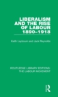 Image for Liberalism and the Rise of Labour 1890-1918