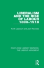 Image for Liberalism and the Rise of Labour 1890-1918