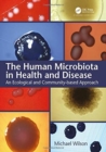 Image for The human microbiota in health and disease  : an ecological and community-based approach