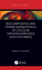 Image for Biocomposites and hybrid biomaterials of calcium orthophosphates with polymers