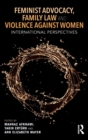 Image for Feminist advocacy, family law and violence against women  : international perspectives