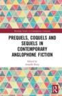 Image for Prequels, Coquels and Sequels in Contemporary Anglophone Fiction
