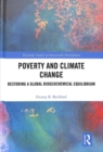 Image for Poverty and climate change  : restoring a global biogeochemical equilibrium