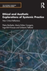Image for Ethical and Aesthetic Explorations of Systemic Practice
