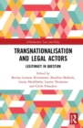 Image for Transnationalisation and Legal Actors : Legitimacy in Question