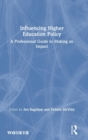 Image for Influencing higher education policy  : a professional guide to making an impact