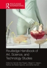 Image for Routledge Handbook of Art, Science, and Technology Studies