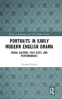 Image for Portraits in Early Modern English Drama