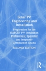 Image for Solar PV Engineering and Installation : Preparation for the NABCEP PV Installation Professional, Specialist and Inspector Certification Exams
