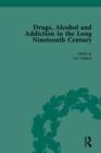 Image for Drugs, alcohol and addiction in the long nineteenth centuryVolume IV
