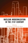 Image for Nuclear modernization in the 21st century  : a technical, policy, and strategic review