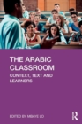 Image for The Arabic classroom  : context, text and learners