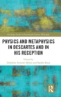 Image for Physics and Metaphysics in Descartes and in his Reception