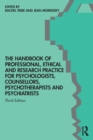 Image for The handbook of professional, ethical and research practice for psychologists, counsellors, psychotherapists and psychiatrists