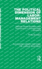 Image for The Political Dimension of Labor-Management Relations
