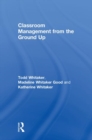 Image for Classroom Management From the Ground Up