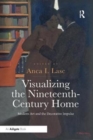 Image for Visualizing the Nineteenth-Century Home