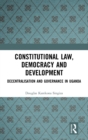 Image for Constitutional law, democracy and development  : decentralization and governance in Uganda
