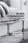 Image for Building a black criminology  : race, theory, and crime