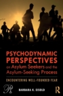 Image for Psychodynamic perspectives on asylum seekers and the asylum-seeking process  : encountering well-founded fear