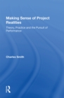 Image for Making sense of project realities  : theory, practice and the pursuit of performance