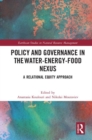 Image for Policy and governance in the water-energy-food nexus  : a relational equity approach