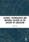 Image for Science, Technologies and Material Culture in the History of Education