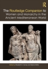 Image for The Routledge Companion to Women and Monarchy in the Ancient Mediterranean World