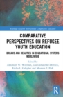 Image for Comparative perspectives on refugee youth education  : dreams and realities in educational systems worldwide