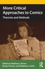 Image for More critical approaches to comics  : theories and methods