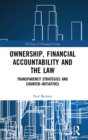 Image for Ownership, financial accountability and the law  : transparency strategies and counter-initiatives