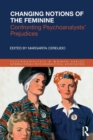 Image for Changing notions of the feminine  : confronting psychoanalysts