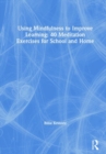 Image for Using Mindfulness to Improve Learning: 40 Meditation Exercises for School and Home