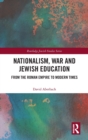 Image for Nationalism, war and Jewish education  : from the Roman empire to modern times