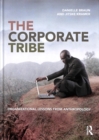 Image for The corporate tribe  : organizational lessons from anthropology