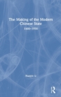 Image for The making of the modern Chinese state 1600-1950