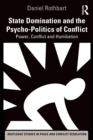 Image for State domination and the psycho-politics of conflict  : power, conflict and humiliation