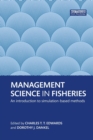 Image for Management science in fisheries  : an introduction to simulation-based methods