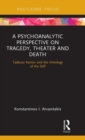 Image for A Psychoanalytic Perspective on Tragedy, Theater and Death