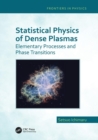 Image for Statistical physics of dense plasmas  : elementary processes and phase transitions