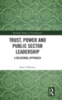 Image for Trust, power and public sector leadership  : a relational approach