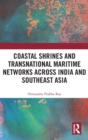 Image for Coastal Shrines and Transnational Maritime Networks across India and Southeast Asia