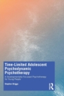 Image for Time-limited adolescent psychodynamic psychotherapy  : a developmentally focussed psychotherapy for young people
