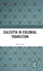 Image for Calcutta in colonial transition