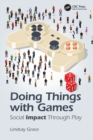 Image for Doing things with games  : social impact through play