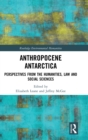 Image for Anthropocene Antarctica  : perspectives from the humanities, law and social sciences