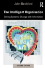 Image for The intelligent organisation  : driving systemic change with information
