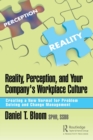 Image for Reality, perception, and your company&#39;s workplace culture  : creating a new normal for problem solving and change management