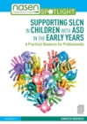 Image for Supporting SLCN in children with ASD in the early years  : a practical resource for professionals